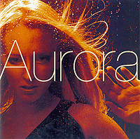 Aurora Aurora Формат: Audio CD (Jewel Case) Дистрибьюторы: Gala Records, EMI Records Ltd Нидерланды Лицензионные товары Характеристики аудионосителей 2002 г Альбом: Импортное издание инфо 2029k.