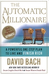 The Automatic Millionaire: A Powerful One-Step Plan to Live and Finish Rich Издательство: Broadway, 2004 г Суперобложка, 244 стр ISBN 0-7679-1410-4 инфо 7952b.