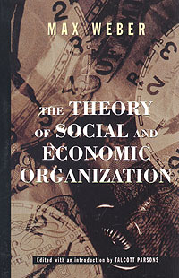 The Theory of Social and Economic Organization Издательство: Free Press, 1997 г Мягкая обложка, 448 стр ISBN 0-684-83640-8 инфо 8004b.