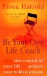 Be Your Own Life Coach: How to Take Control of Your Life and Achieve Your Wildest Dreams Издательство: Hodder Mobius, 2001 г Мягкая обложка, 256 стр ISBN 0-34077-064-3 инфо 8113b.
