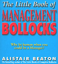 The Little Book of Management Bollocks: Why Be Human When You Could Be a Manager? Издательство: Pocket, 2001 г Мягкая обложка, 144 стр ISBN 0-7434-0413-0 инфо 8197b.